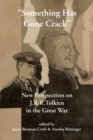 Image for &quot;Something Has Gone Crack&quot; : New Perspectives on J.R.R. Tolkien in the Great War