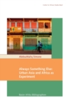 Image for Always Something Else : Urban Asia and Africa as Experiment
