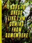 Image for I Love to Dress Like I am Coming from Somewhere