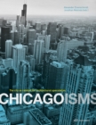 Image for Chicagoisms: The City as Catalyst for Architectural Speculation