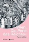 Image for Wien. Die Perle des Reiches - Planen fur Hitler