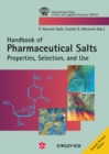 Image for Handbook of pharmaceutical salts  : properties, selection, and use
