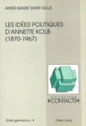 Image for Les idees politiques d&#39;Annette Kolb (1870-1967) : La France, l&#39;Allemagne et l&#39;Europe