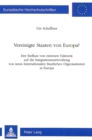 Image for Vereinigte Staaten von Europa? : Der Einfluss von externen Faktoren auf die Integrationsentwicklung von neun Internationalen Staatlichen Organisationen in Europa