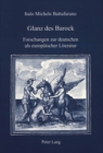 Image for Glanz des Barock : Forschungen zur deutschen als europaeischer Literatur