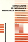 Image for Entre Parents Et Enseignants: Un Dialogue Impossible ? : Vers l&#39;Analyse Sociologique Des Interactions Entre La Famille Et l&#39;Ecole