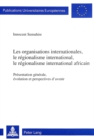 Image for Les organisations internationales, le regionalisme international, le regionalisme international africain
