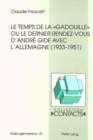 Image for Le temps de la «gadouille» ou le dernier rendez-vous d&#39;Andre Gide avec l&#39;Allemagne (1933-1951)
