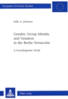 Image for Gender, Group Identity and Variation in the Berlin Urban Vernacular : A Sociolinguistic Study