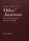 Image for &#39;Other&#39; Austrians : Post-1945 Austrian Women&#39;s Writing - Proceedings of the Conference Held at Nottingham from 18-20 April 1996