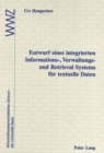 Image for Entwurf eines integrierten Informations-, Verwaltungs- und Retrieval Systems fuer textuelle Daten : In Zusammenarbeit mit dem Wirtschaftswissenschaftlichen Zentrum (WWZ) der Universitaet Basel