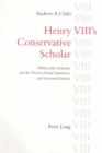 Image for Henry VIII&#39;s Conservative Scholar : Bishop John Stokesley and the Divorce, Royal Supremacy and Doctrinal Reform