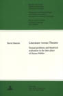 Image for Literature versus theatre  : textual problems and theatrical realization in the later plays of Heiner Mèuller