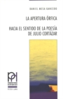 Image for La Apertura Orfica : Hacia El Sentido de la Poesia de Julio Cortazar