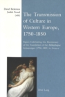 Image for The transmission of culture in Western Europe, 1750-1850  : papers celebrating the bicentenary of the foundation of the Bibliotháeque britannique (1796-1815) in Geneva
