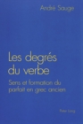 Image for Les Degres Du Verbe : Sens Et Formation Du Parfait En Grec Ancien