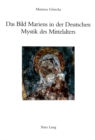 Image for Das Bild Mariens in Der Deutschen Mystik Des Mittelalters