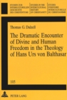 Image for The Dramatic Encounter of Divine and Human Freedom in the Theology of Hans Urs Von Balthasar