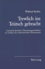 Image for Trewlich Ins Teuetsch Gebracht : Lateinisch-Deutsches Uebersetzungsschrifttum Im Umkreis Des Schweizerischen Humanismus