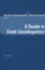 Image for A reader in Greek sociolinguistics  : studies in modern Greek language, culture and communication