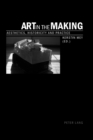 Image for Art in the making  : aesthetics, historicity and practice