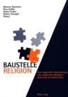 Image for Baustelle Religion : Eine Empirische Untersuchung Zum Schulischen Religionsunterricht Im Kanton Bern