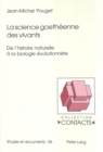 Image for La science goetheenne des vivants : De l&#39;histoire naturelle a la biologie evolutionniste