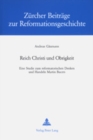 Image for Reich Christi Und Obrigkeit : Eine Studie Zum Reformatorischen Denken Und Handeln Martin Bucers