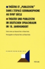 Image for Theatre Et Publizistik Dans L&#39;Espace Germanophone Au Xviiie Siecle Theater Und Publizistik Im Deutschen Sprachraum Im 18. Jahrhundert