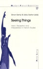 Image for Seeing things  : vision, perception and interpretation in French studies