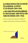 Image for Le milieu intellectuel de gauche en Allemagne, sa presse et ses reseaux (1890-1960)- Das linke Intellektuellenmilieu in Deutschland, seine Presse und seine Netzwerke (1890-1960)