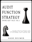 Image for AUDIT FUNCTION STRATEGY (Driving Audit Value, Vol. I ) - The best practice strategy guide for maximising the audit added value at the Internal Audit Function level