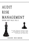 Image for AUDIT RISK MANAGEMENT (Driving Audit Value, Vol. II) - The best practice strategy guide for minimising the audit risks and achieving the Internal Audit strategies and objectives