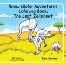 Image for Snow Globe Adventures Coloring Book : The Last Zeliphant