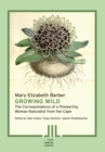 Image for Growing Wild : The Correspondence of a Pioneering Woman Naturalist from the Cape