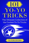 Image for 101 Yo-Yo Tricks : The Ultimate Collection of the Coolest Yo-Yo Tricks