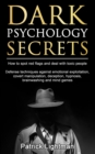 Image for Dark Psychology Secrets : How to spot red flags and defend against covert manipulation, emotional exploitation, deception, hypnosis, brainwashing and mind games from toxic people Including DIY self-de