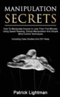 Image for Manipulation Secrets : How To Manipulate Anyone In Less Than Five Minutes Using Speed Reading, Ethical Manipulation And Simple Mind Control Techniques - Including Case Studies And DIY-Tests