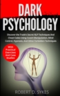 Image for Dark Psychology : Discover The Trade&#39;s Secret NLP Techniques And Cheat Codes Using Covert Manipulation, Mind Control, Hypnosis And Other Forbidden Techniques -With Practical Exercises And Case Studies