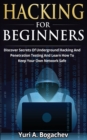 Image for Hacking For Beginners : Discover Secrets Of Underground Hacking And Penetration Testing And Learn How To Keep Your Own Network Safe