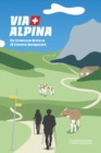 Image for Via Alpina: Die Schweizer Alpen in 20 Etappen Uberqueren