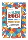 Image for Das Kleine Buch Gegen Grosse Langeweile: 52 Verruckte Spielideen Fur Drinnen Und Draussen