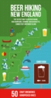Image for Beer Hiking New England : The most refreshing way to discover Maine, New Hampshire, Vermont, Massachusetts, Connecticut and Rhode Island