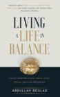 Image for Living a Life in Balance : A Holistic Guide for Physical, Mental, Social, Spiritual Health &amp; Performance