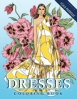 Image for Dresses Coloring Book : Adult coloring book with beautiful dresses and detailed flower elements