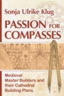 Image for Passion for Compasses: Medieval Master Builders and their Cathedral Building Plans