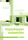 Image for Passivhauser entwerfen : Konstruktion und Gestaltung energieeffizienter Gebaude