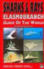 Image for Sharks and Rays : Elasmobranch Guide of the World - Pacific Ocean, Indian Ocean, Red Sea, Atlantic Ocean, Caribbean, Arctic Ocean