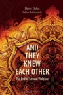 Image for And They Knew Each Other : The End of Sexual Violence