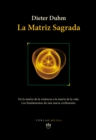 Image for La Matriz Sagrada: De La Matriz De La Violencia a La Matriz De La Vida. Los Fundamentos De Una Nueva Civilizacion